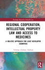 Regional Cooperation, Intellectual Property Law and Access to Medicines: A Holistic Approach for Least Developed Countries Cover Image