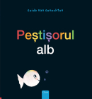 Peștișorul Alb (Little White Fish, Romanian Edition) By Guido Van Genechten, Guido Van Genechten (Illustrator) Cover Image