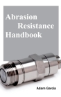 Abrasion Resistance Handbook By Adam Garcia (Editor) Cover Image