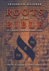 Roots of the Bible: An Ancient View For a New Vision (The Key to Creation in Jewish Tradition) By Friedrich Weinreb Cover Image