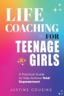 Life Coaching for Teenage Girls Cover Image