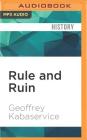 Rule and Ruin: The Downfall of Moderation and the Destruction of the Republican Party, from Eisenhower to the Tea Party By Geoffrey Kabaservice, Michael Butler Murray (Read by) Cover Image
