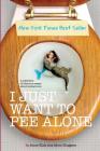 I Just Want to Pee Alone By Kim Bongiorno (Contribution by), Rebecca Gallagher (Contribution by), Brenna Jennings (Contribution by) Cover Image