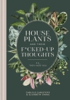 Houseplants and Their Fucked Up Thoughts: P.S. They Hate You Cover Image