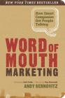 Word of Mouth Marketing: How Smart Companies Get People Talking By Andy Sernovitz Cover Image