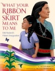 What Your Ribbon Skirt Means to Me: Deb Haaland's Historic Inauguration By Alexis Bunten, Nicole Neidhardt (Illustrator) Cover Image