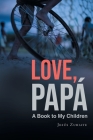 Love, Papa: A Book to My Children Cover Image