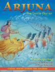 Arjuna: The Gentle Warrior By Vatsala Sperling, Nona Weltevrede (Illustrator), Pieter Weltevrede (Illustrator) Cover Image