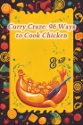 Curry Craze: 96 Ways to Cook Chicken By Hungry Haven Cafe Mash Cover Image