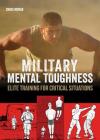 Military Mental Toughness: Elite Training for Critical Situations By Chris McNab Cover Image