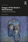 Images of the Dead in Grief Dreams: A Jungian View of Mourning By Susan Olson Cover Image