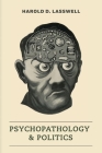 Psychopathology and Politics By Harold D. Lasswell Cover Image