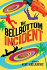 The Bellbottom Incident By Neve Maslakovic Cover Image