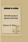 wisdom in action.: Herb Kohl's journey in advocacy and learning Cover Image