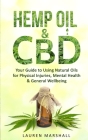 Hemp Oil and CBD: Your Guide to Using Natural Oils for Physical Injuries, Mental Health & General Wellbeing By Lauren Marshall Cover Image