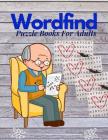 Wordfind Puzzle Books For Adults: Here is your new word search book for seniors, Brain Games - Relax and Solve ( Word Search ) Cover Image