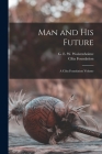 Man and his Future; a Ciba Foundation Volume By Ciba Foundation, G. E. W. Wolstenholme Cover Image