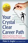Your Crystal Clear Career Path: Featuring Smart, New and Effective Job Search Strategies By Peter G. Engler Cover Image
