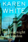 The Last Night in London By Karen White Cover Image