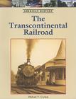 The Transcontinental Railroad (American History) By Michael V. Uschan Cover Image