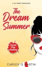 The Dream Summer: A YA Sweet Romance By Chrissy Q. Martin Cover Image