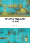 The Rise of Comparative Policing By Jacques De Maillard (Editor), Sebastian Roché (Editor) Cover Image