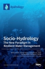 Socio-Hydrology: The New Paradigm in ResilientWater Management By Tamim Younos (Guest Editor), Tammy E. Parece (Guest Editor), Juneseok Lee (Guest Editor) Cover Image