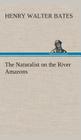 The Naturalist on the River Amazons Cover Image