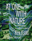 At One with Nature: Advances in Ecological Architecture in the Work of Ken Yeang By Ken Yeang, Edwina Threipland Cover Image