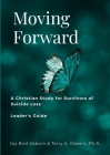 Moving Forward: A Christian Study for Survivors of Suicide Loss: Leader's Guide Cover Image