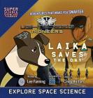 LightSpeed Pioneers: Laika Saves the Day (Super Science Showcase) By Lee Fanning, Minds Eye Creative (Illustrator), Cindy Holtom (Designed by) Cover Image