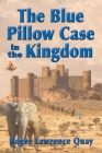 The Blue Pillow Case in the Kingdom Cover Image