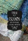 These Islands: Knits from Ireland, Scotland, and Britain By Sara Breitenfeldt, Suzanne McEndoo, Evin Bail O'Keeffe Cover Image