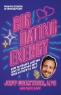 Big Dating Energy: How to Create Lasting Love by Tapping Into Your Authentic Self By Jeff Guenther, Kate Happ Cover Image