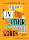 In Other Words: An Illustrated Miscellany of the World's Most Intriguing Words and Phrases By Christopher J. Moore, Lan Truong (Illustrator), Simon Winchester (Foreword by) Cover Image