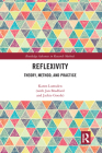 Reflexivity: Theory, Method, and Practice (Routledge Advances in Research Methods) By Karen Lumsden Cover Image