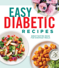 Easy Diabetic Recipes: Great-Tasting Ideas for Everyday Meals Cover Image