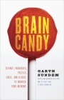 Brain Candy: Science, Paradoxes, Puzzles, Logic, and Illogic to Nourish Your Neurons By Garth Sundem Cover Image