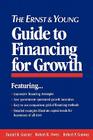 The Ernst & Young Guide to Financing for Growth By Ernst & Young Llp, Daniel R. Garner, Robert R. Owen Cover Image