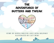 The Adventures of Butters and Tweak By Donna Shelton, Laura Kolinsky, Catt Buko (Illustrator) Cover Image