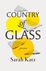 Country of Glass: Poems By Sarah Katz Cover Image