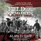 Field of Corpses: Arthur St. Clair and the Death of an American Army Cover Image