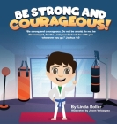Be Strong and Courageous! By Linda Roller, Jason Velazquez (Illustrator) Cover Image