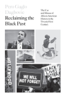 Reclaiming the Black Past: The Use and Misuse of African American History in the 21st Century By Pero G. Dagbovie Cover Image