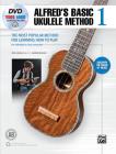 Alfred's Basic Ukulele Method 1: The Most Popular Method for Learning How to Play, Book, DVD & Online Video/Audio (Alfred's Basic Ukulele Library) By Ron Manus, L. C. Harnsberger Cover Image