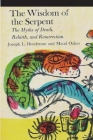 The Wisdom of the Serpent: The Myths of Death, Rebirth and Resurrection By Joseph L. Henderson, Maud Oakes Cover Image