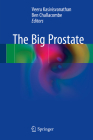 The Big Prostate By Veeru Kasivisvanathan (Editor), Ben Challacombe (Editor) Cover Image