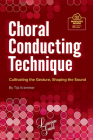 Choral Conducting Technique: Cultivating the Gesture, Shaping the Sound (Lawson-Gould) Cover Image