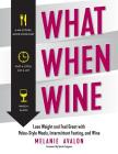 What When Wine: Lose Weight and Feel Great with Paleo-Style Meals, Intermittent Fasting, and Wine Cover Image