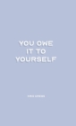 You Owe it To Yourself By Kris Crews, Kathryn H. Ross (Editor), Raquel Gonzales (Cover Design by) Cover Image